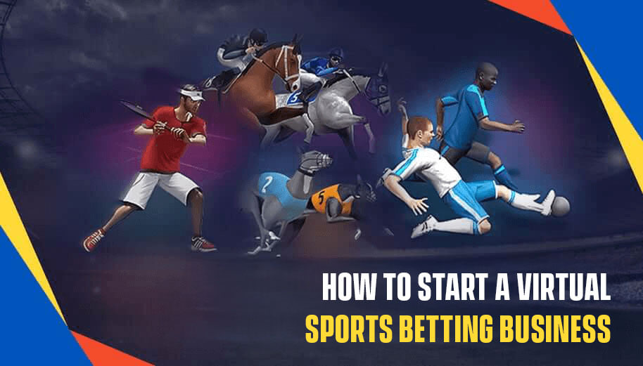 HOW TO START A VIRTUAL SPORTS BETTING BUSINESS
